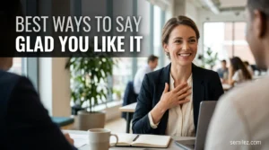 Best Ways to Say Glad You Like It