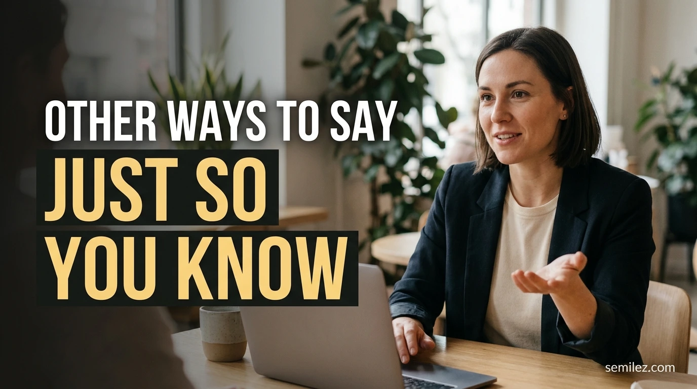 Other Ways to Say Just So You Know