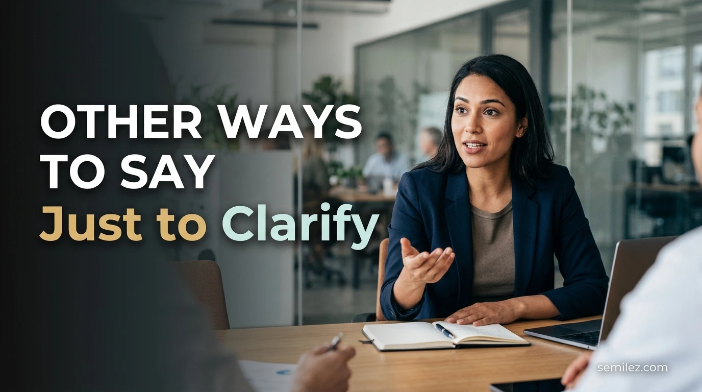 Other Ways to Say Just to Clarify
