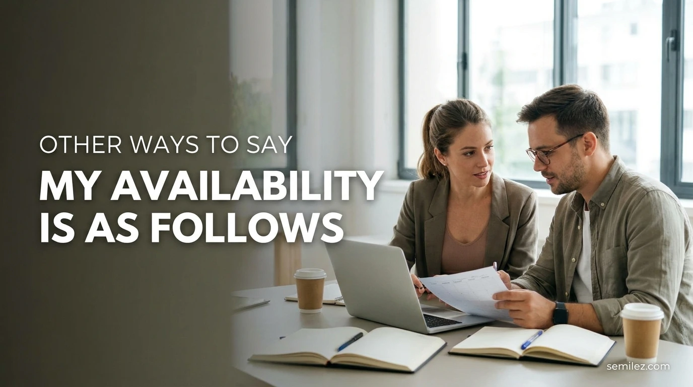 Other Ways to Say My Availability Is as Follows