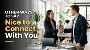 Other Ways to Say Nice to Connect With You