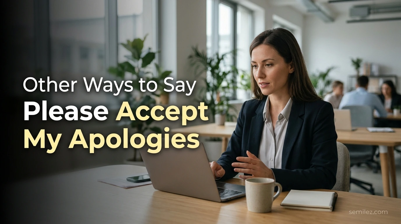 Other Ways to Say Please Accept My Apologies