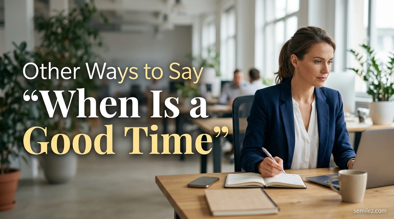 Other Ways to Say “When Is a Good Time”